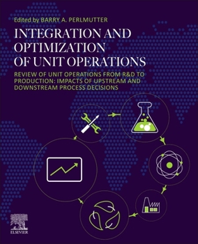 Paperback Integration and Optimization of Unit Operations: Review of Unit Operations from R&d to Production: Impacts of Upstream and Downstream Process Decision Book