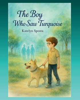 Paperback The Boy Who Saw Turquoise: When William sees people's turquoise light, he learns that real magic shines from kindness. Book