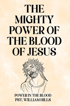 Paperback The mighty Power of the blood of Jesus: Power in The Blood Book