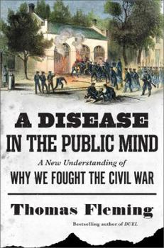 Hardcover A Disease in the Public Mind: A New Understanding of Why We Fought the Civil War Book