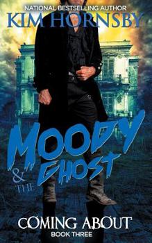 Coming About - Book #3 of the Moody & the Ghost