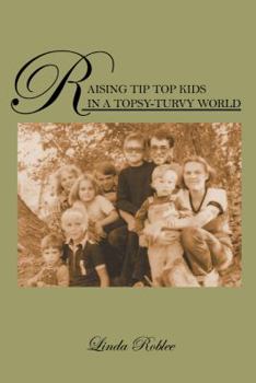 Paperback Raising Tip Top Kids in a Topsy-Turvy World Book