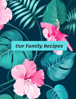 Paperback Our Family Recipes: Blank Recipe Cook Book to Write In Gift Idea For Cooks, Bakers, Grillers, Chefs, Men or Women Empty Cookbook - Make Yo Book