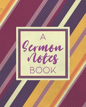 Paperback A Sermon Notes Book: Christian Inspirational Worship Tool To Record, Use for Reflection and to Help Remember Book