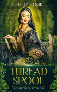 Thread and Spool - Book #1 of the A Twisted Fairytale