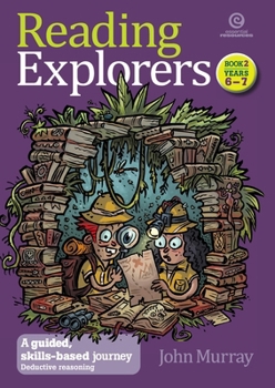 Reading Explorers Book 2 Years 6-7: Deductive Reasoning