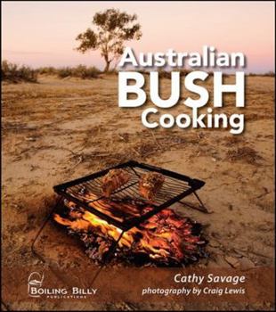 Paperback Australian Bush Cooking: Recipes for a Gourmet Outback Experience Book