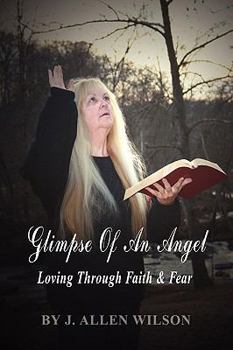 Glimpse of an Angel: Loving Through Faith & Fear