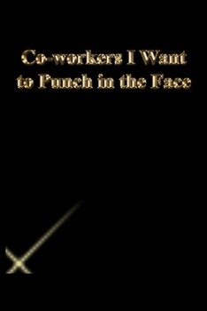 Paperback Co-workers I Want to Punch in the Face: Gratitude Notebook / Journal Gift, 118 Pages, 6x9, Gold letters, Black cover, Matte Finish Book