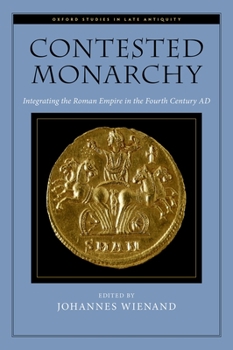 Hardcover Contested Monarchy: Integrating the Roman Empire in the Fourth Century Ad Book