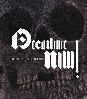 Hardcover Decadence Now: Visions of Excess Book