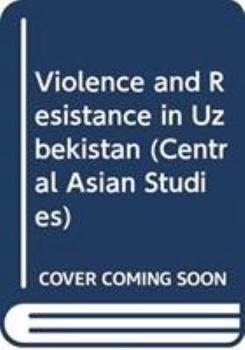 Hardcover Violence and Resistance in Uzbekistan Book