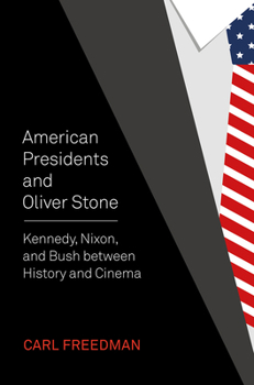 Paperback American Presidents and Oliver Stone: Kennedy, Nixon, and Bush Between History and Cinema Book