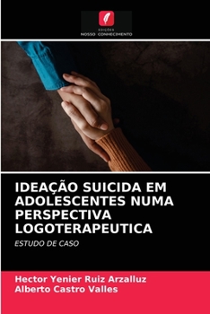 Paperback Ideação Suicida Em Adolescentes Numa Perspectiva Logoterapeutica [Portuguese] Book