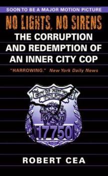 Mass Market Paperback No Lights, No Sirens: The Corruption and Redemption of an Inner City Cop Book