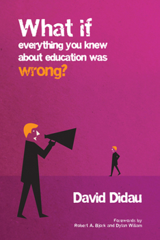Paperback What If Everything You Knew about Education Was Wrong? Book