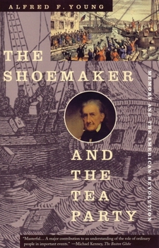 Paperback The Shoemaker and the Tea Party: Memory and the American Revolution Book