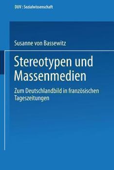 Paperback Stereotypen Und Massenmedien: Zum Deutschlandbild in Französischen Tageszeitungen [German] Book