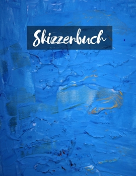 Skizzenbuch: Notizbuch zum Zeichnen, Malen, Schreiben, Skizzieren oder Kritzeln. (German Edition)