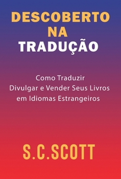 Hardcover Descoberto Na Tradução: Como Traduzir, Divulgar e Vender Seus Livros em Idiomas Estrangeiros [Portuguese] Book