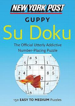 Paperback New York Post Guppy Su Doku: 150 Easy to Medium Puzzles Book