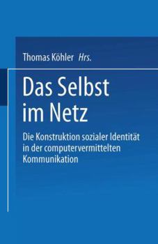 Paperback Das Selbst Im Netz: Die Konstruktion Sozialer Identität in Der Computervermittelten Kommunikation [German] Book