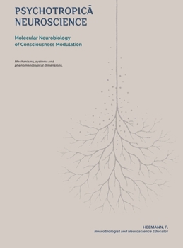 Psychotropica Neuroscience: Molecular Neurobiology of Consciousness Modulation