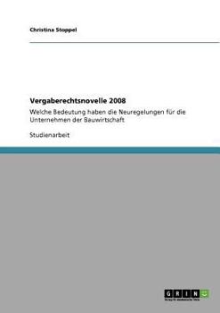 Paperback Vergaberechtsnovelle 2008: Welche Bedeutung haben die Neuregelungen für die Unternehmen der Bauwirtschaft [German] Book