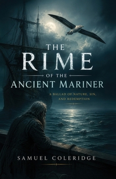 The Rime of the Ancient Mariner: A Haunting Classic of Sin, Suffering, and Redemption