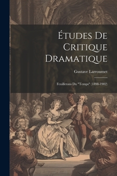 Paperback Études De Critique Dramatique: Feuilletons Du "Temps" (1898-1902) [French] Book