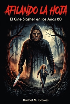 Paperback Afilando la hoja: El Cine Slasher en los Años 80 [Spanish] Book