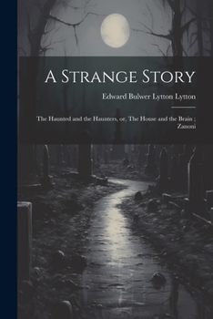 Paperback A Strange Story; The Haunted and the Haunters, or, The House and the Brain; Zanoni Book