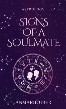 Hardcover Signs of a Soulmate: Astrology clues of happily ever afters Book
