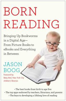 Paperback Born Reading: Bringing Up Bookworms in a Digital Age -- From Picture Books to eBooks and Everything in Between Book
