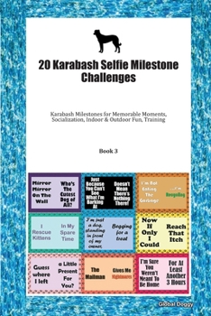 Paperback 20 Karabash Selfie Milestone Challenges: Karabash Milestones for Memorable Moments, Socialization, Indoor & Outdoor Fun, Training Book 3 Book