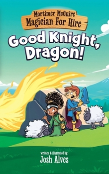 Paperback Mortimer McGuire: Good Knight, Dragon! Book