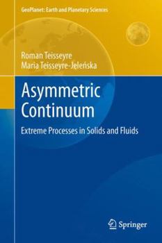 Hardcover Asymmetric Continuum: Extreme Processes in Solids and Fluids Book