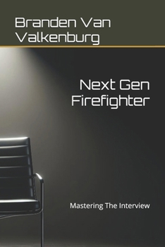 Paperback Next Gen Firefighter: Mastering The Interview Book