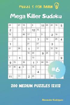 Paperback Puzzles for Brain - Mega Killer Sudoku 200 Medium Puzzles 12x12 vol.6 Book