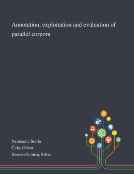 Paperback Annotation, Exploitation and Evaluation of Parallel Corpora Book