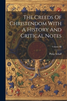 Paperback The Creeds Of Christendom With A History And Critical Notes; Volume III Book