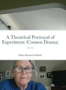 Hardcover A Theatrical Portrayal of Experiment (Cosmos Drama): Iioxo Book