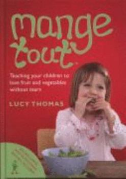 Hardcover Mange Tout: Teaching Your Children to Love Fruit and Vegetables Without Tears Book