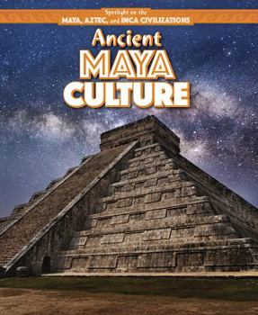 Ancient Maya Culture - Book  of the Spotlight on the Maya, Aztec, and Inca Civilizations