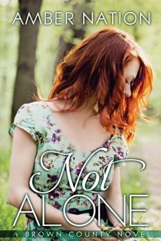 Not Alone - Book #1 of the Brown County