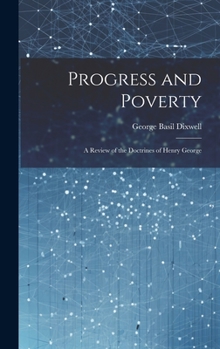 Hardcover Progress and Poverty: A Review of the Doctrines of Henry George Book