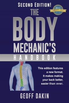 Paperback The Body Mechanic's Handbook: Why You Have Low Back Pain and How To Eliminate It At Home Book