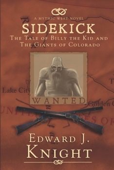 Sidekick: The Tale of Billy the Kid and the Giants of Colorado - Book #1 of the Mythic West