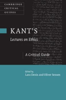 Kant's Lectures on Ethics: A Critical Guide - Book  of the Cambridge Critical Guides