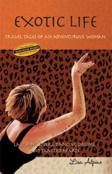 Paperback Exotic Life: Travel Tales of an Adventurous Woman Book